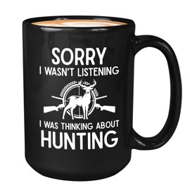Hunting Lover - Taza de café de 15 onzas, color negro, con inscripción en inglés «Sorry i wasn't listening - Deer Hunter Dad Retirement Hobby Outdoor Nature Goose Hunt Bucks Wild Huntsman