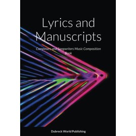 Lyrics and Manuscripts: Composers and Songwriters Music Composition Book