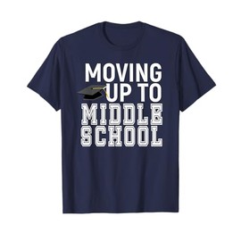 Moving Up To Middle School Elementary school graduation Gift T-Shirt