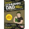 Pocket Commando Dad: Advice for New Recruits to Fatherhood. From