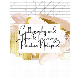 Calligraphy Writing Paper And Hand Lettering Practice Notepad Modern Calligraphy Slant Angle Lined Guide, Alphabet Practice & Dot Grid Paper Practice Sheets For Beginners 105 Sheet Pages