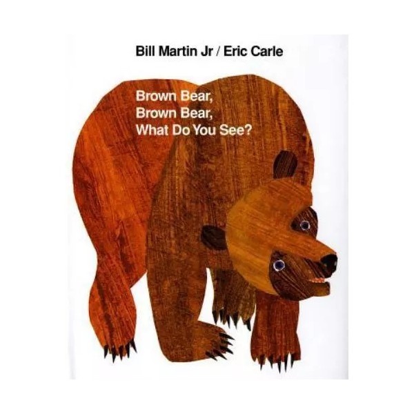 Brown Bear, Brown Bear, What Do You See? by Bill