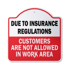 Due to Insurance Regulations Customers Not Allowed 12" X 12” Sign | Indoor/Outdoor Plastic | SignMission Designer Protection Novelty Gift Funny Joke Gag Road Garage