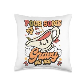 Funny Thanksgiving Tees Pour Some Gravy On Me Funny Thanksgiving Humor Tee Throw Pillow, 16x16, Multicolor