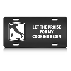 Press Fans - LET The Praise for My Cooking Begin Italy Map S.Steel Car SUV Truck License Plate Decorative Tag Black-D#h87