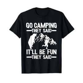 Go Camping They Said It'll Be Fun Outdoor Joke Bear Camper T-Shirt