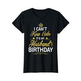 Vintage I Can't Keep Calm It's My Husband's Birthday T-Shirt