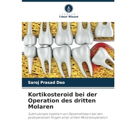 Kortikosteroid bei der Operation des dritten Molaren: Submukosale Injektion von Dexamethason bei den postoperativen Folgen einer dritten Molarenoperation