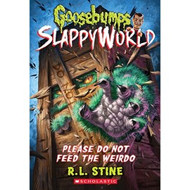 Please Do Not Feed the Weirdo (Goosebumps SlappyWorld #4)