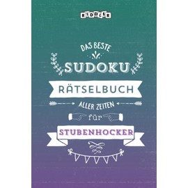 Das beste Sudoku Rätselbuch aller Zeiten für Stubenhocker (German Edition)