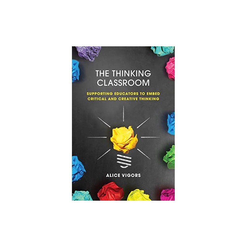 The Thinking Classroom: Supporting Educators to Embed Critical and Creative