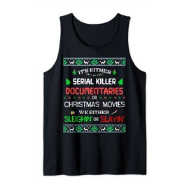 It's Either Serial Killer Documentaries Or Christmas Movies Tank Top