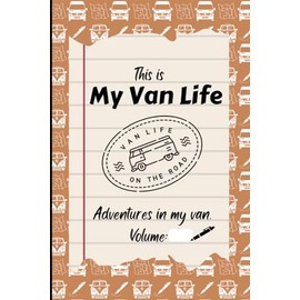 This Is My Van Life: Travel Adventures Notebook | Campervan, RV or Motorhome Diary | Road Trips, Holidays or Touring Journal