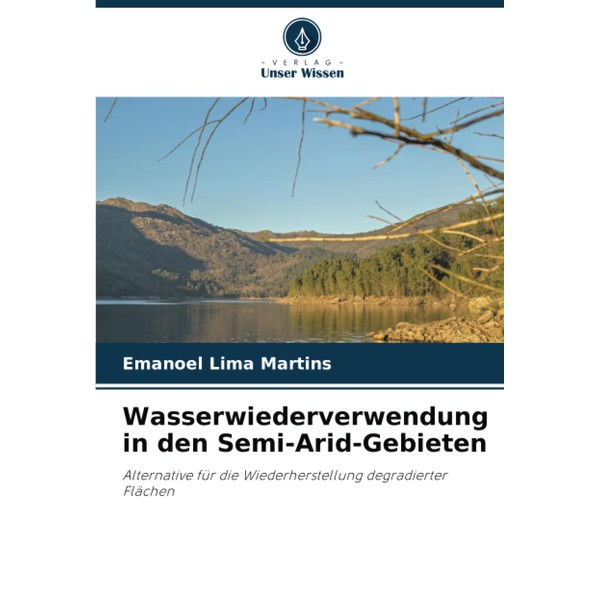 Wasserwiederverwendung in den Semi-Arid-Gebieten: Alternative für die Wiederherstellung degradierter Flächen