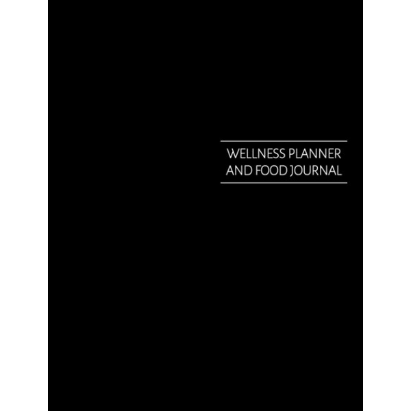 Wellness Planner and Food Journal: Fitness and Nutrition Program: Track