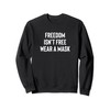 Freedom Isn't Free Wear a Mask Design Sweatshirt