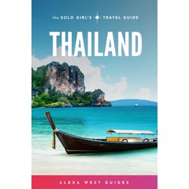 Thailand: The Solo Girl's Travel Guide