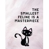  The Smallest Feline Is a Masterpiece.: Positive Affirmation Motivational and Inspirational Notebook, Perfect Gift For Cat Lover.