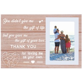 Father's Day Gift for Stepdad,Bonus Dad-Mother's Day Gift for Bonus Mom,Stepmom-You Didn't Give Me the Gift of Life-Thank You for Loving Me As Your Own-Wood Picture Frame Photo Frame for 6''×4'' Photo