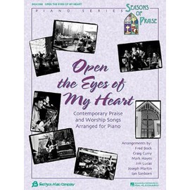 Open the Eyes of My Heart: Contemporary Praise and Worship Songs Arranged for Piano