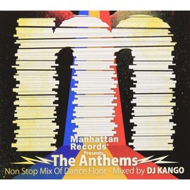 Manhattan Records Presents“The Anthems”Non Stop Mix Of Dance Floor-Mixed by DJ KANGO