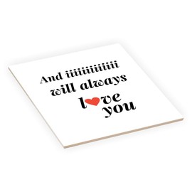 Island Gifting - and iiiiiii Will Always Love You - 8 Inch Ceramic Tile
