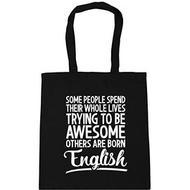 Hippowarehouse Some People Spend Their Whole Lives Trying to be Awesome Others are Born English Tote Shopping Gym Beach Bag 42cm x38cm, 10 litres