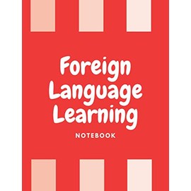 Foreign Language Learning Notebook: 8.5 x 11 in (21.59 x 27.94 cm) 110 pages , Perfect for Vocabulary Practice