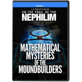 On the Trail of the Nephilim - Episode 2 Mathematical Mysteries of the Moundbuilders