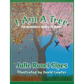 I Am A Tree: The Wonderful World of Trees!