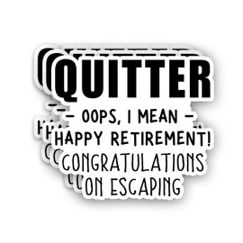 (3Pcs) Quitter Oops I Mean Happy Retirement Congrats on Escaping Sticker Funny Retirement Celebration Motivational Quotes Vinyl Decal for Tumbler Laptop Water Bottles Books Phone -Size 3x2.8 Inch