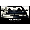 RUN YOUR CAR NOT YOUR MOUTH 23" Windshield Window Banner