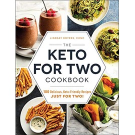 The Keto for Two Cookbook: 100 Delicious, Keto-Friendly Recipes Just for Two!