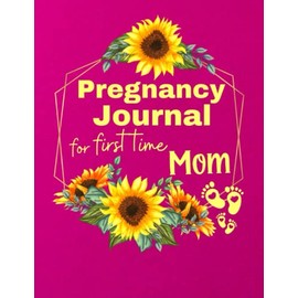 Pregnancy Journal for first time Mom: 120 pages Memory Book with Prompts