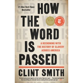 How the Word Is Passed: A Reckoning with the History of Slavery Across America
