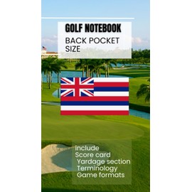GOLF NOTE BOOK (BACK POCKET SIZE) - HAWAII: SCORE CARD - YARDAGE SECTION - TERMINOLOGY - GAME FORMATS -