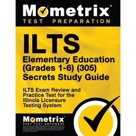 ILTS Elementary Education (Grades 1-6) (305) Secrets Study Guide: ILTS Exam Review and Practice Test for the Illinois Licensure Testing System