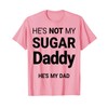 Funny Not My Daddy Sugar My dad Funny Father Daughter