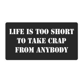 3pcs Life Is Too Short to Take Crap From Anybody Funny Hard Hat/Helmet Stickers
