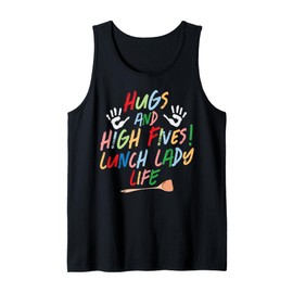 Hugs and high Fives Lunch Lady Life Cafeteria Worker Gifts Tank Top