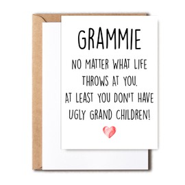Funny Grammie Card, No Matter What Life Throws At You At Least You Don't Have Ugly Grand Children, Greeting Birthday Card, Mother's Day Card