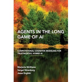 Agents in the Long Game of AI: Computational Cognitive Modeling for Trustworthy, Hybrid AI