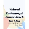  Vshred Endomorph Power Stack for Men: Smart Supplement Strategies