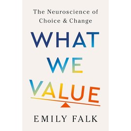 What We Value: The Neuroscience of Choice and Change