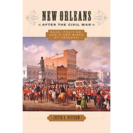 New Orleans after the Civil War: Race, Politics, and a New Birth of Freedom