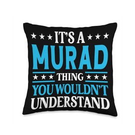It's A Murad Thing Wouldn't Understand Personal Name Murad Throw Pillow