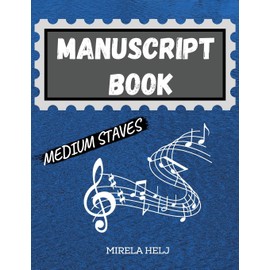Manuscript Book Medium Staves: Great Music Writing Notebook | Medium Staff, Blank Sheet Music Notebook!