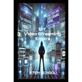 Build Your Own Video Streaming Platform: The Ultimate Guide to Creating a Profitable Platform from Scratch