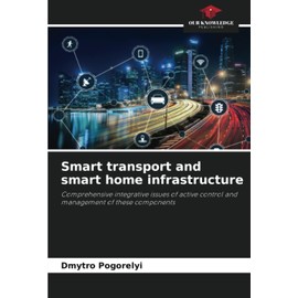 Smart transport and smart home infrastructure: Comprehensive integrative issues of active control and management of these components