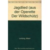 Jagdlied: aus der Operette "Der Wildschütz". men's choir (TTBB) a